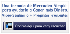 Una formula de Mercadeo Simple para ayudarle a Ganar más Dinero. Video-Seminario + Preguntas Frecuentes